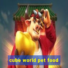 cube world pet food